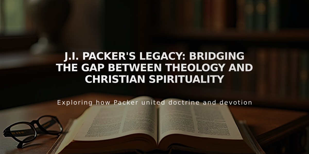 J.I. Packer's Legacy: Bridging the Gap Between Theology and Christian Spirituality