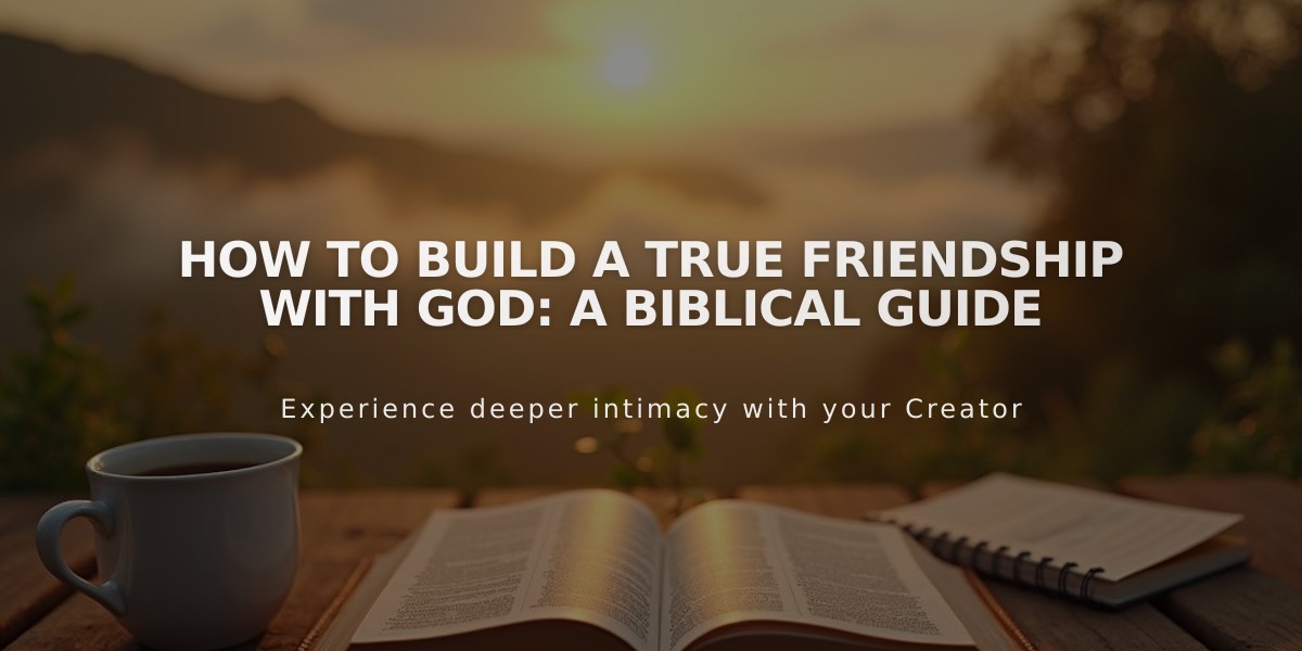 How to Build a True Friendship with God: A Biblical Guide