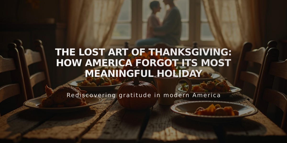 The Lost Art of Thanksgiving: How America Forgot Its Most Meaningful Holiday