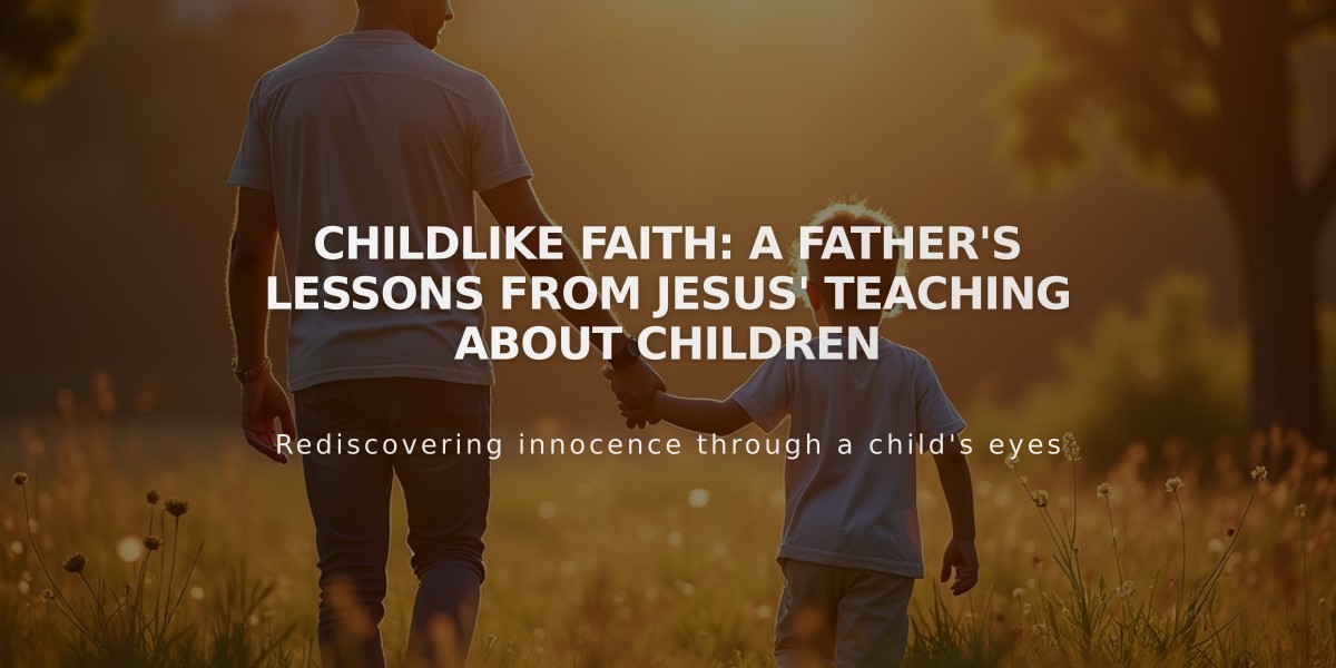 Childlike Faith: A Father's Lessons from Jesus' Teaching About Children