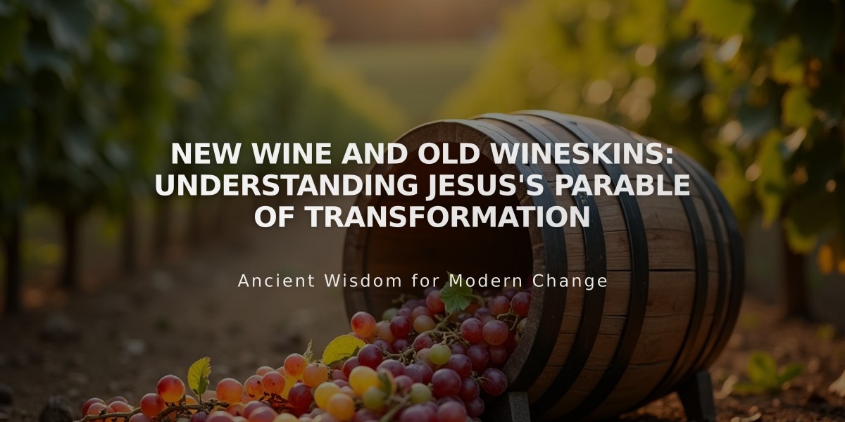 New Wine and Old Wineskins: Understanding Jesus's Parable of Transformation