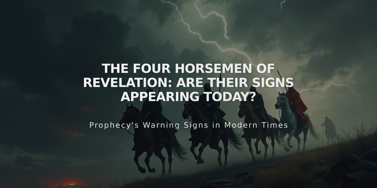 The Four Horsemen of Revelation: Are Their Signs Appearing Today?