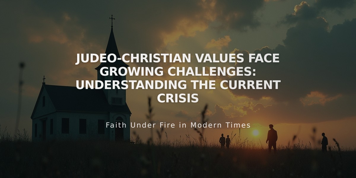 Judeo-Christian Values Face Growing Challenges: Understanding the Current Crisis