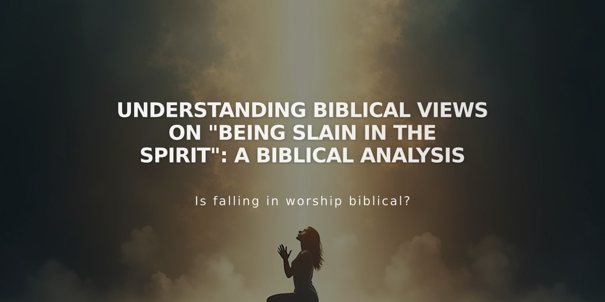 Understanding Biblical Views on "Being Slain in the Spirit": A Biblical Analysis