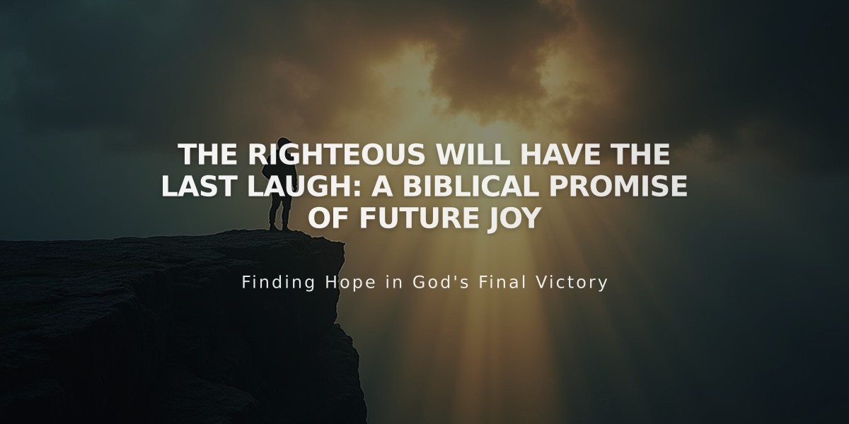 The Righteous Will Have the Last Laugh: A Biblical Promise of Future Joy