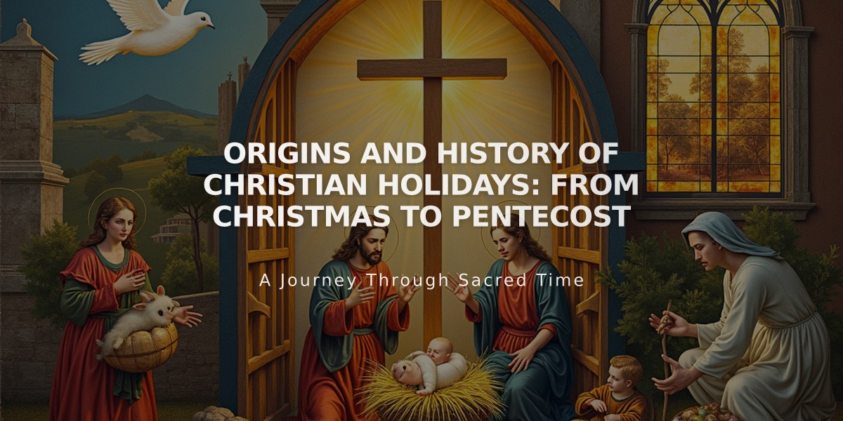 Origins and History of Christian Holidays: From Christmas to Pentecost