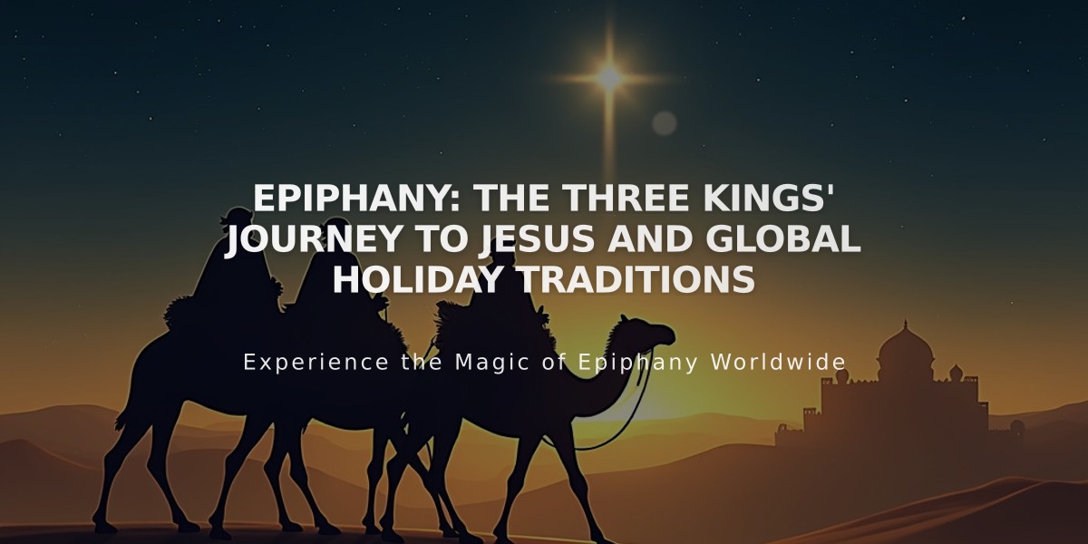 Epiphany: The Three Kings' Journey to Jesus and Global Holiday Traditions