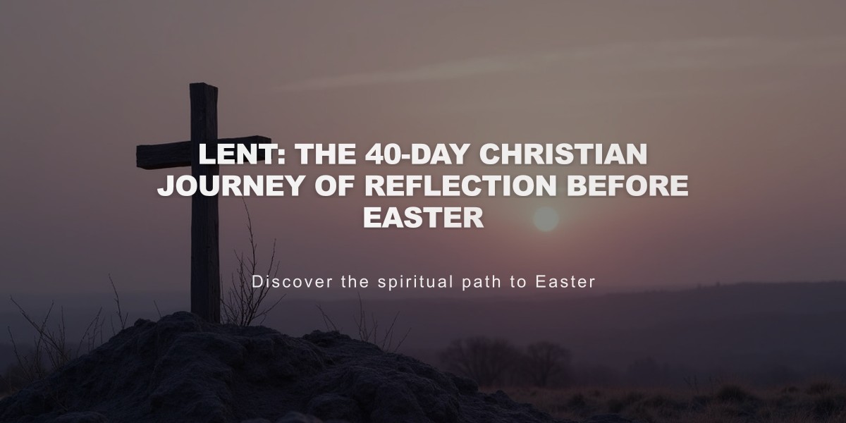 Lent: The 40-Day Christian Journey of Reflection Before Easter