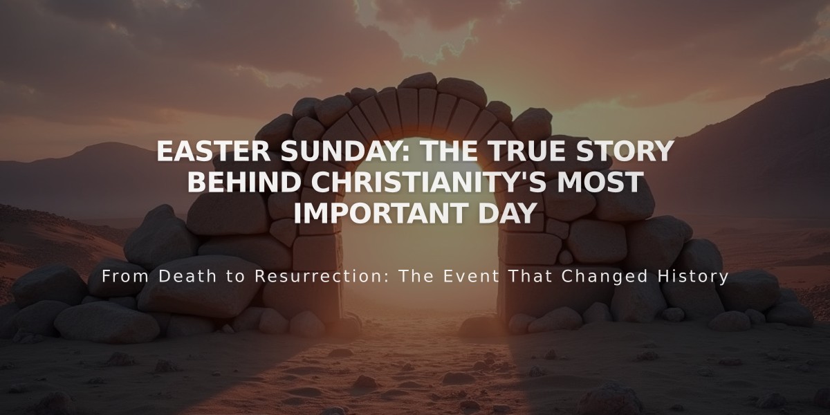 Easter Sunday: The True Story Behind Christianity's Most Important Day