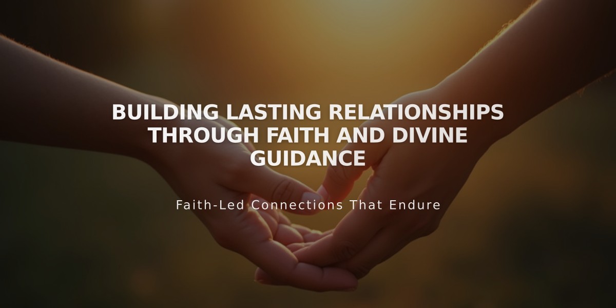 Building Lasting Relationships Through Faith and Divine Guidance