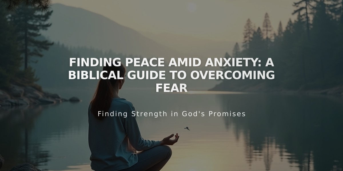 Finding Peace Amid Anxiety: A Biblical Guide to Overcoming Fear