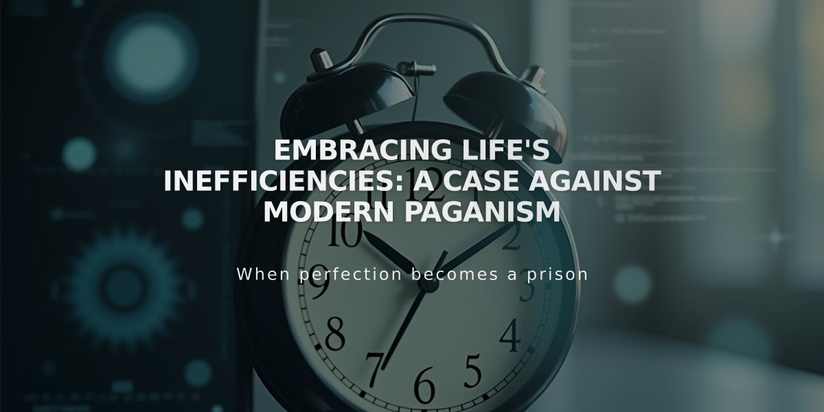 Embracing Life's Inefficiencies: A Case Against Modern Paganism