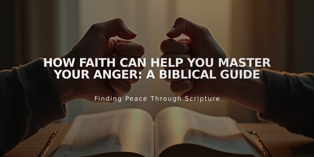 How Faith Can Help You Master Your Anger: A Biblical Guide