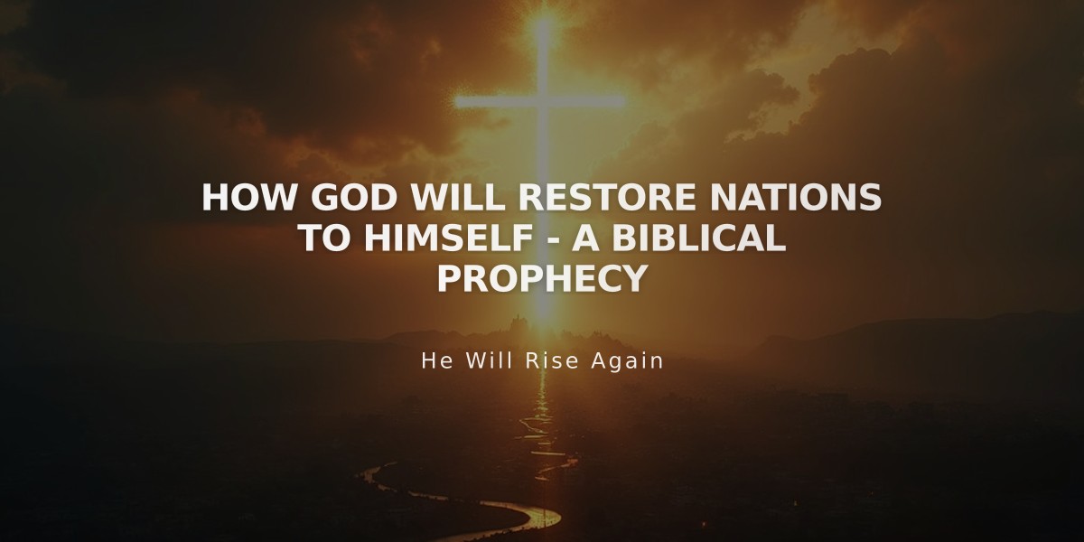 How God Will Restore Nations to Himself - A Biblical Prophecy