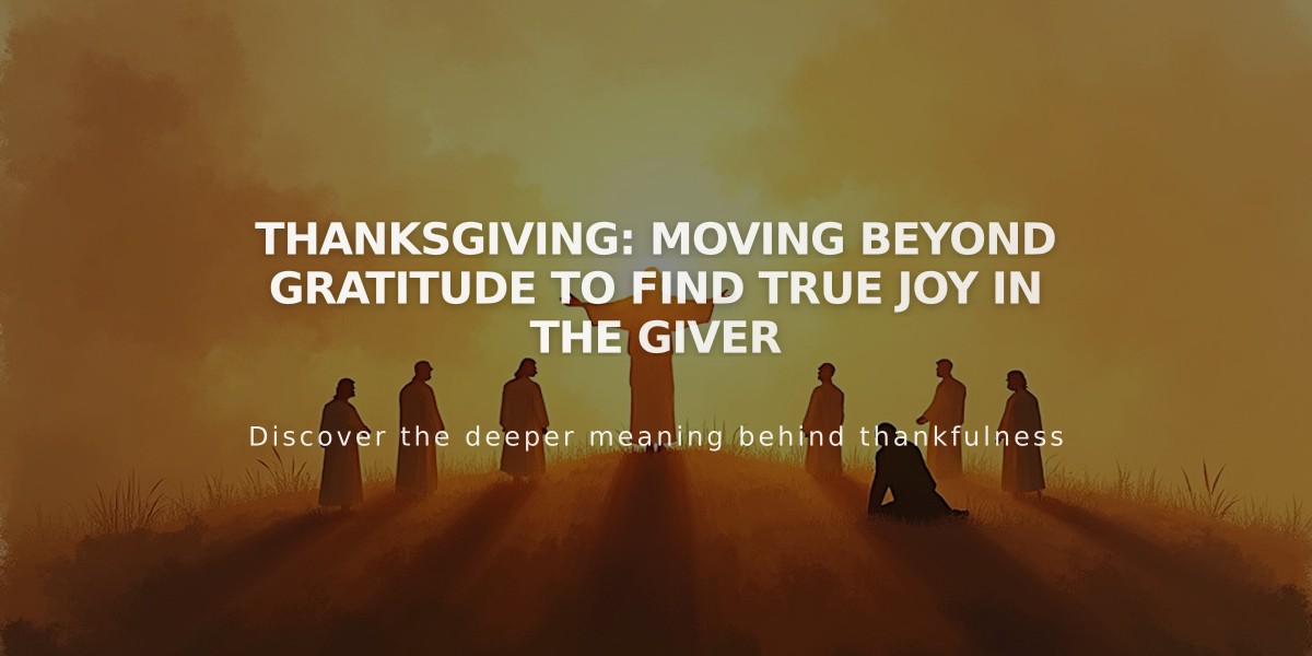 Thanksgiving: Moving Beyond Gratitude to Find True Joy in the Giver