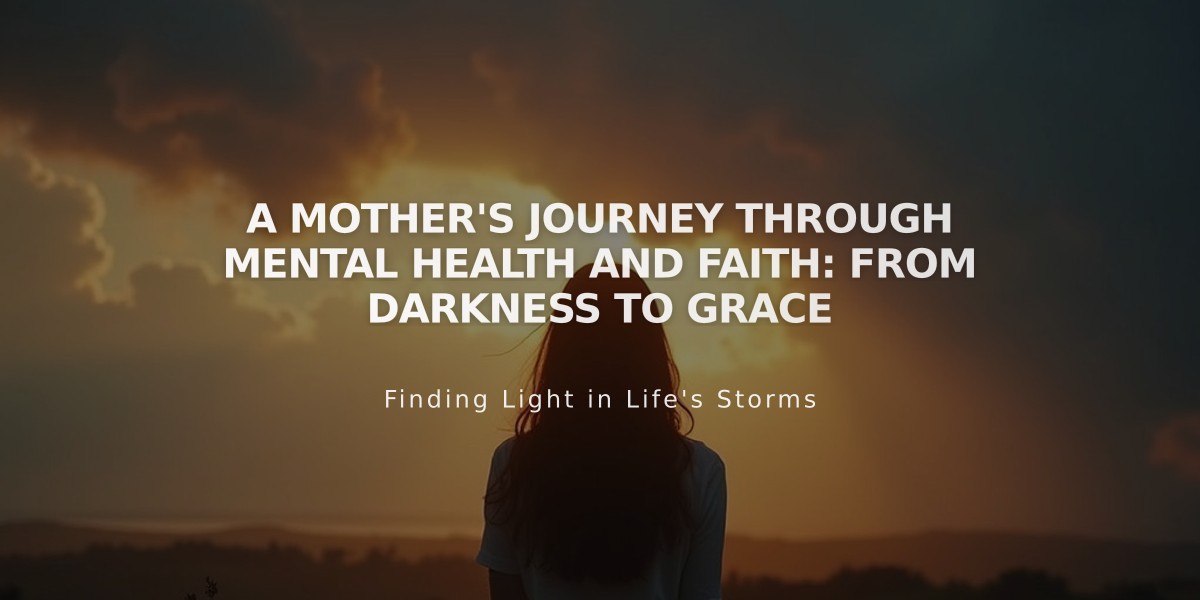 A Mother's Journey Through Mental Health and Faith: From Darkness to Grace