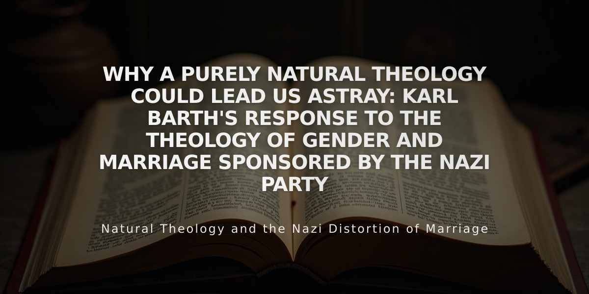 Why a Purely Natural Theology Could Lead Us Astray: Karl Barth's Response to the Theology of Gender and Marriage Sponsored by the Nazi Party