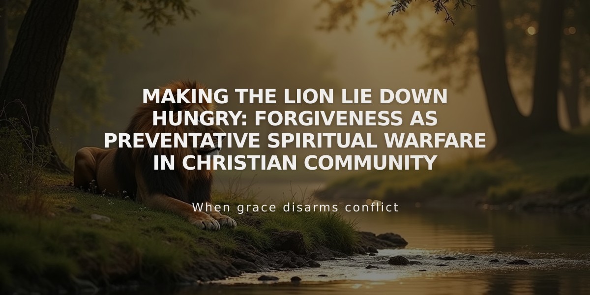 Making the Lion Lie Down Hungry: Forgiveness as Preventative Spiritual Warfare in Christian Community