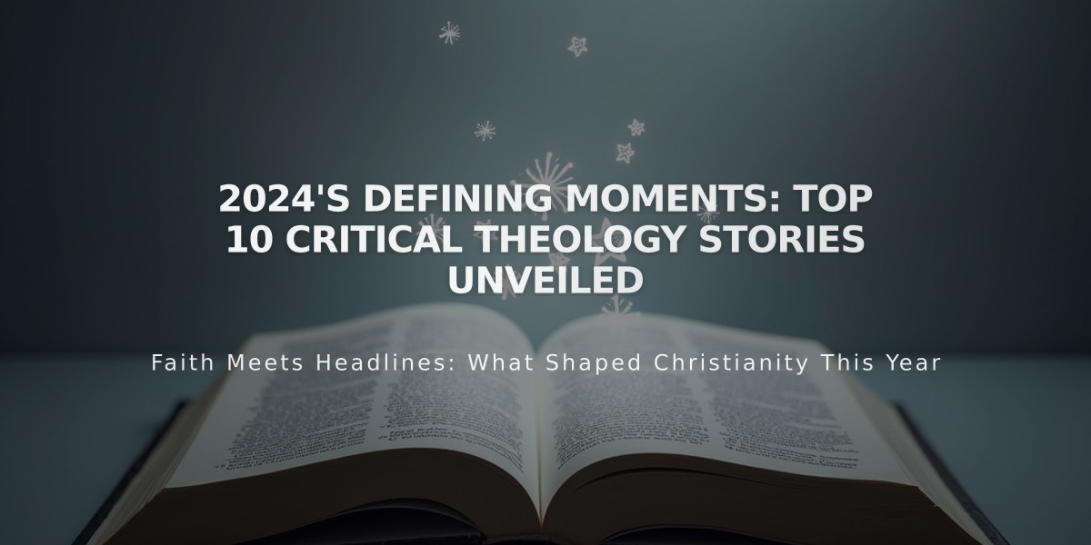 2024's Defining Moments: Top 10 Critical Theology Stories Unveiled