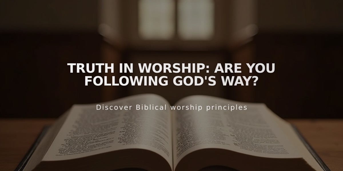 Truth in Worship: Are You Following God's Way?