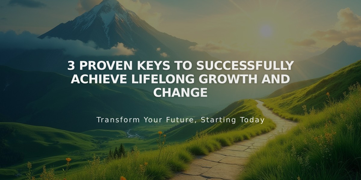 3 Proven Keys to Successfully Achieve Lifelong Growth and Change