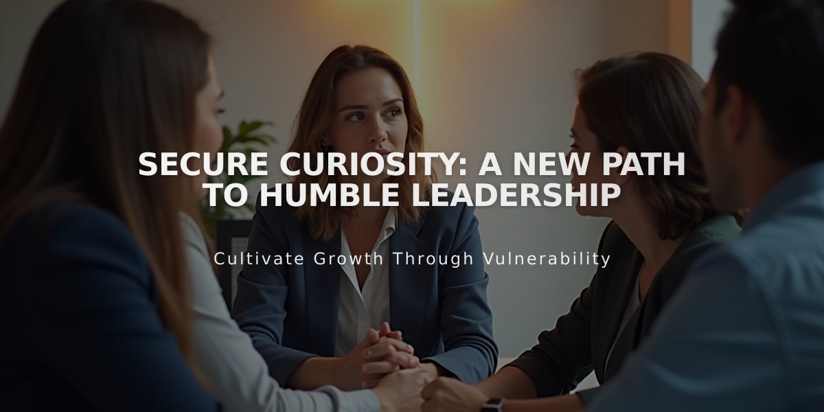 Secure Curiosity: A New Path to Humble Leadership