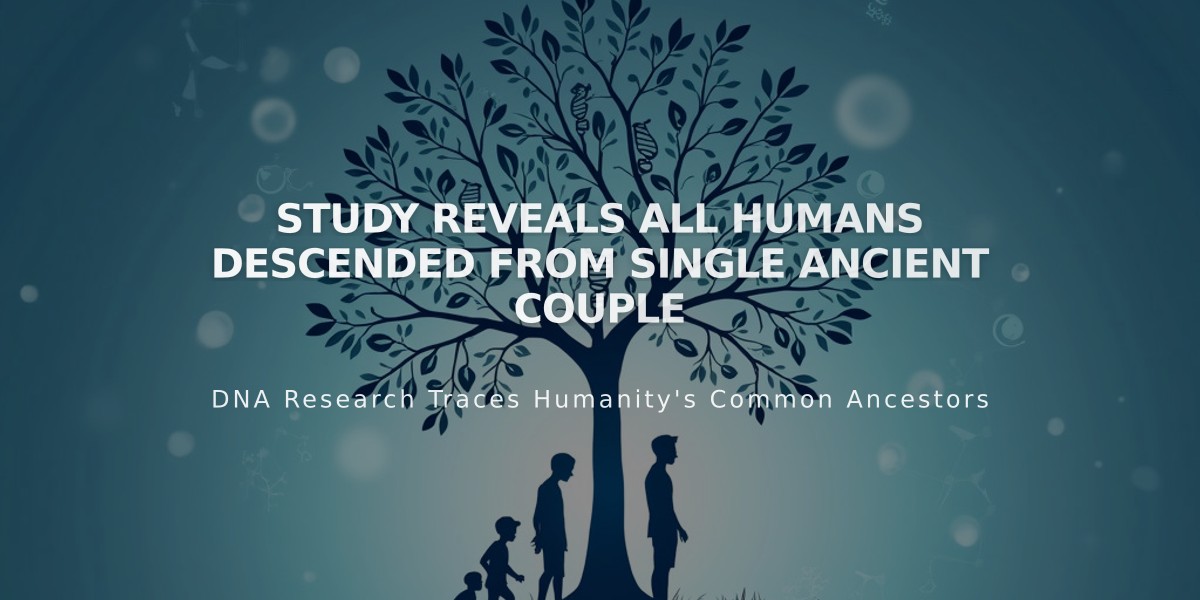 Study Reveals All Humans Descended From Single Ancient Couple