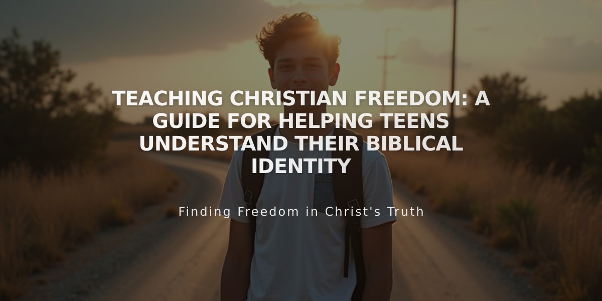 Teaching Christian Freedom: A Guide for Helping Teens Understand Their Biblical Identity