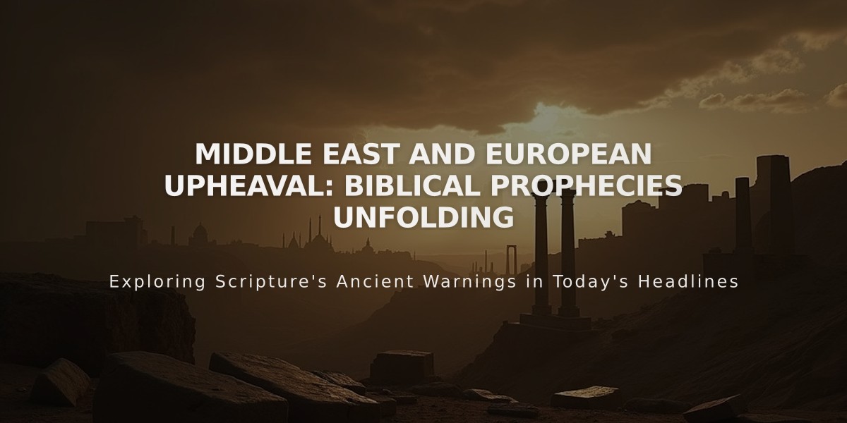 Middle East and European Upheaval: Biblical Prophecies Unfolding