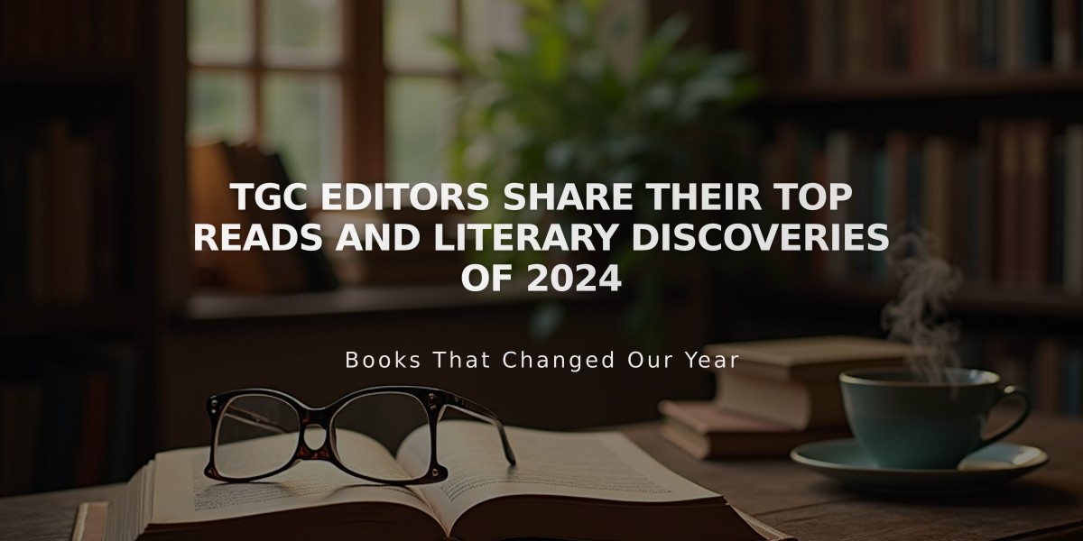 TGC Editors Share Their Top Reads and Literary Discoveries of 2024