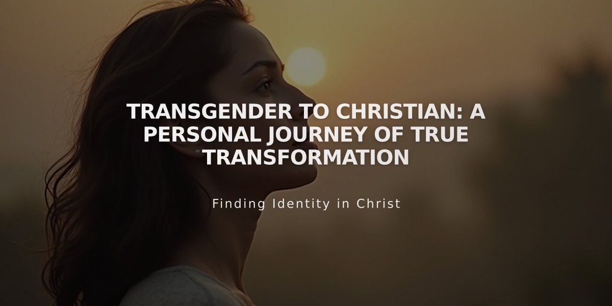 Transgender to Christian: A Personal Journey of True Transformation