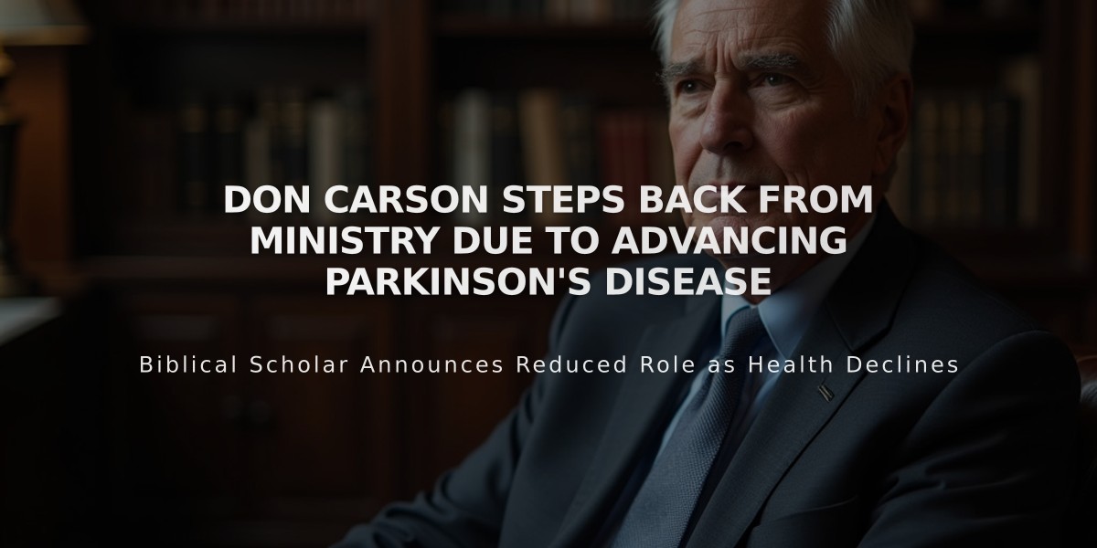 Don Carson Steps Back from Ministry Due to Advancing Parkinson's Disease