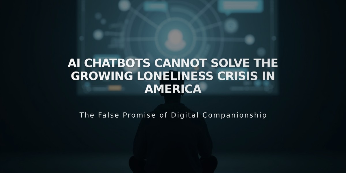 AI Chatbots Cannot Solve the Growing Loneliness Crisis in America