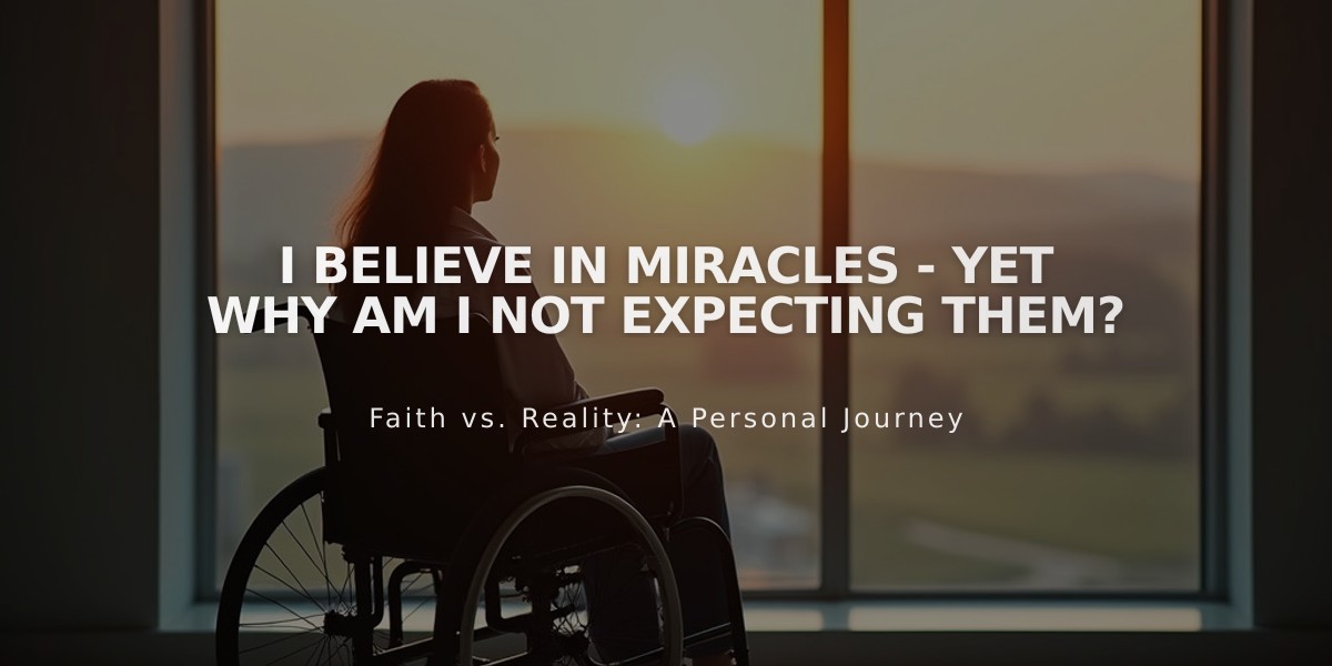 I Believe in Miracles - Yet Why Am I Not Expecting Them?