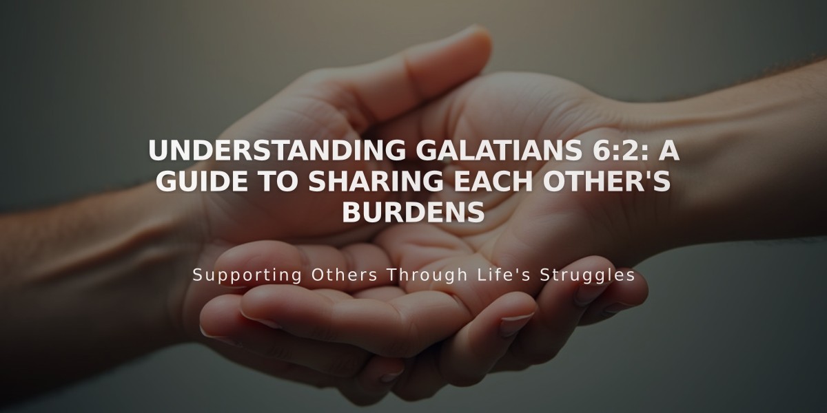 Understanding Galatians 6:2: A Guide to Sharing Each Other's Burdens