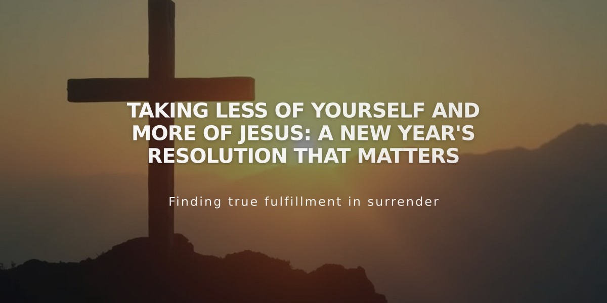 Taking Less of Yourself and More of Jesus: A New Year's Resolution That Matters