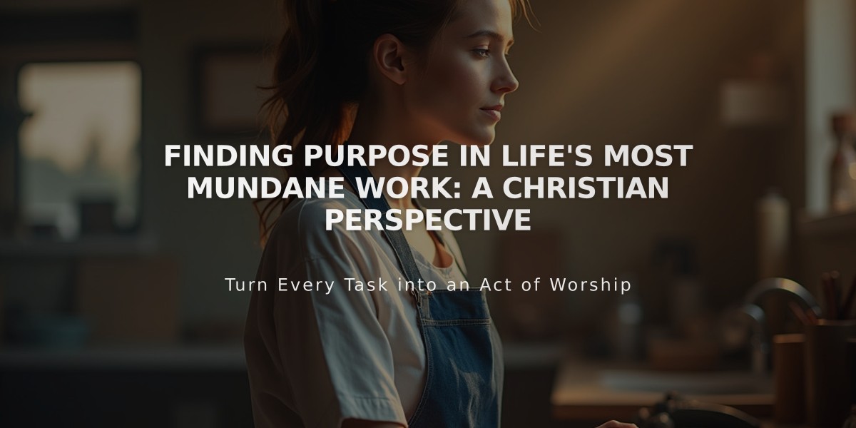 Finding Purpose in Life's Most Mundane Work: A Christian Perspective