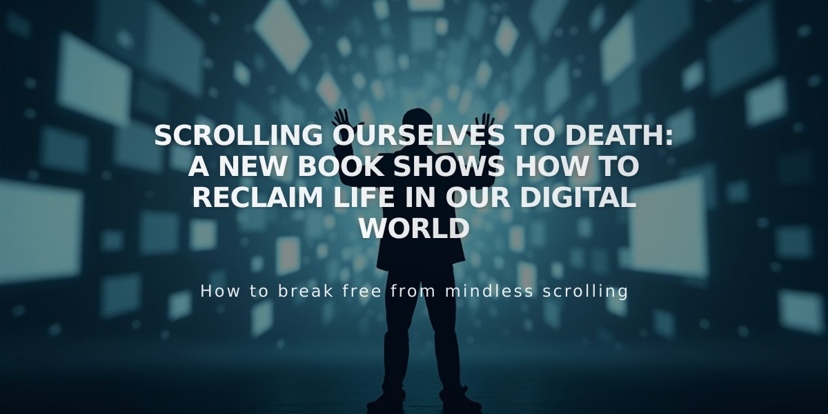 Scrolling Ourselves to Death: A New Book Shows How to Reclaim Life in Our Digital World