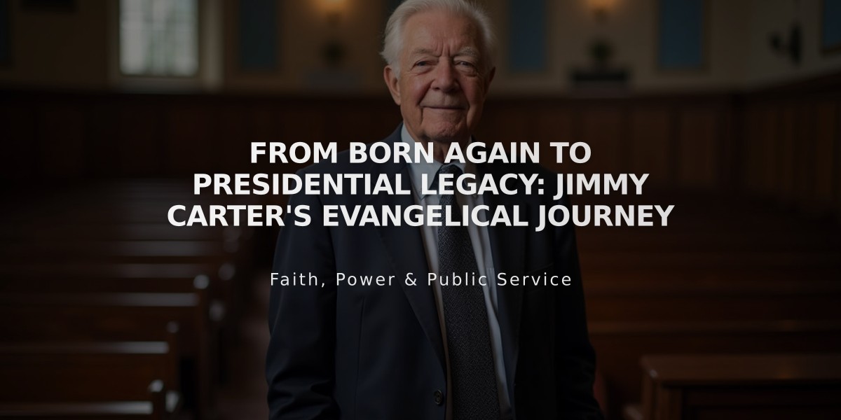 From Born Again to Presidential Legacy: Jimmy Carter's Evangelical Journey