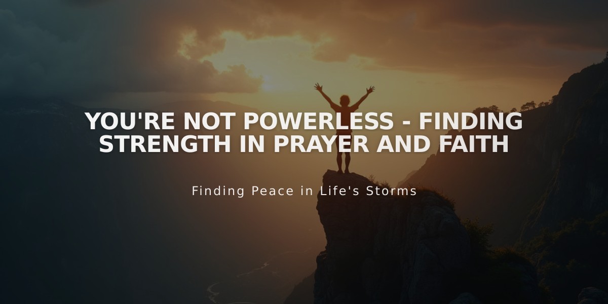 You're Not Powerless - Finding Strength in Prayer and Faith