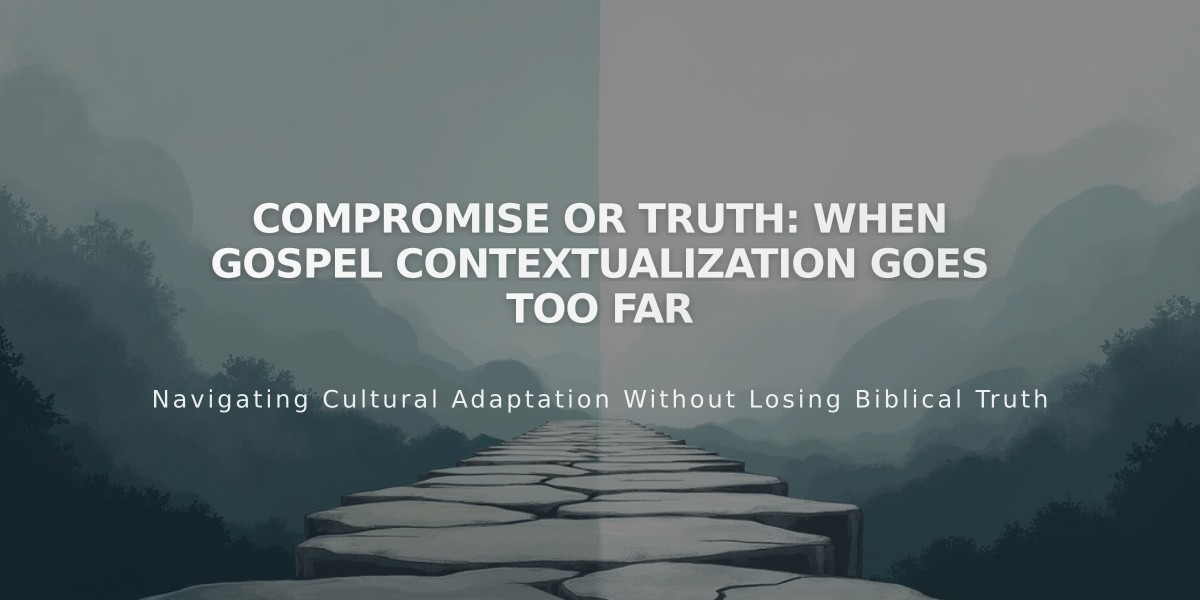 Compromise or Truth: When Gospel Contextualization Goes Too Far