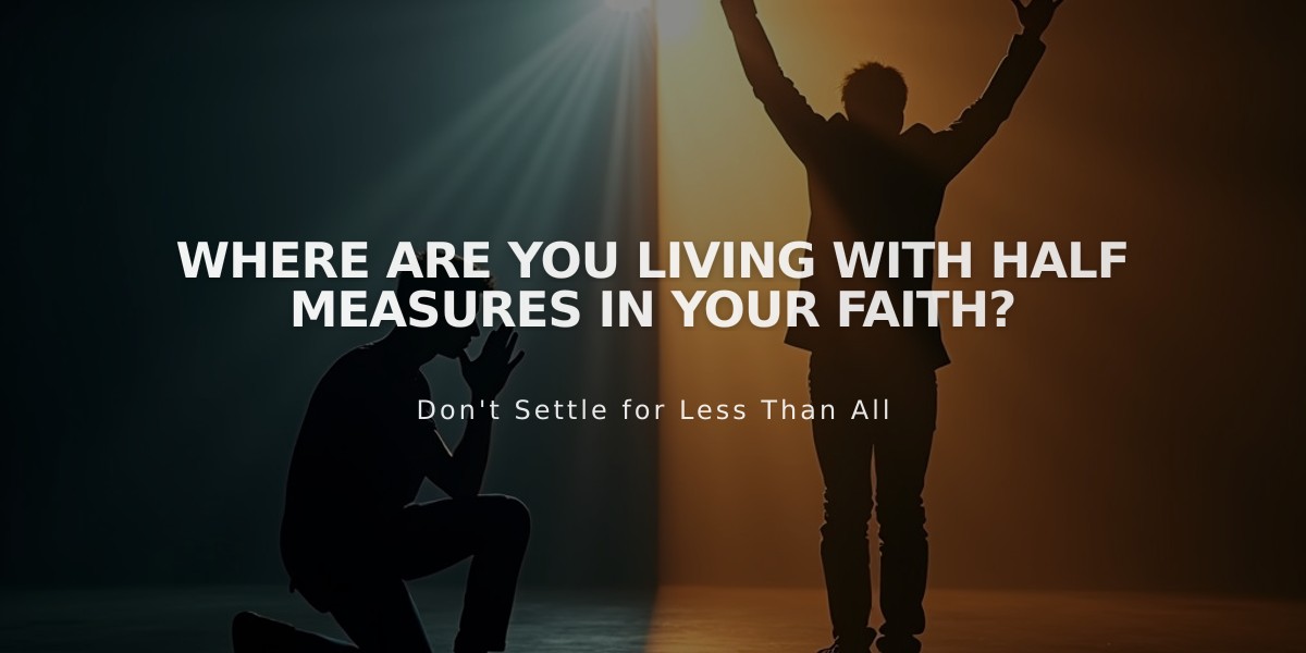 Where Are You Living with Half Measures in Your Faith?