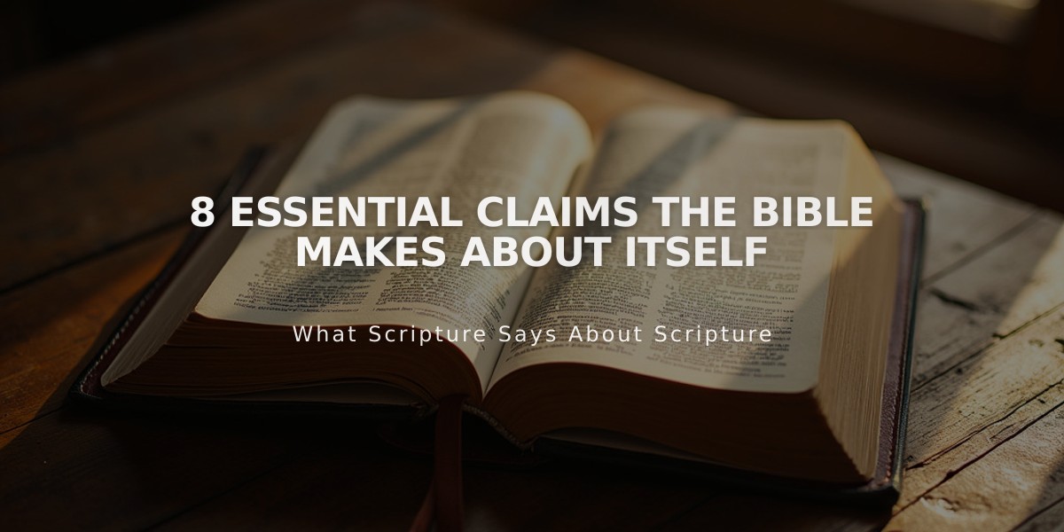 8 Essential Claims the Bible Makes About Itself