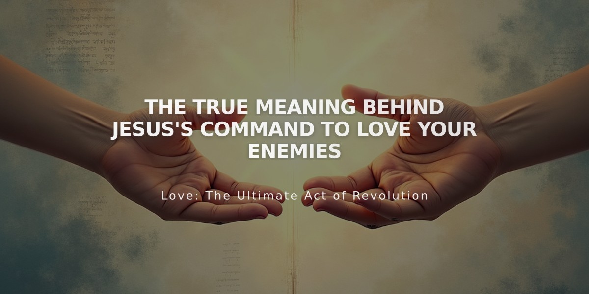 The True Meaning Behind Jesus's Command to Love Your Enemies