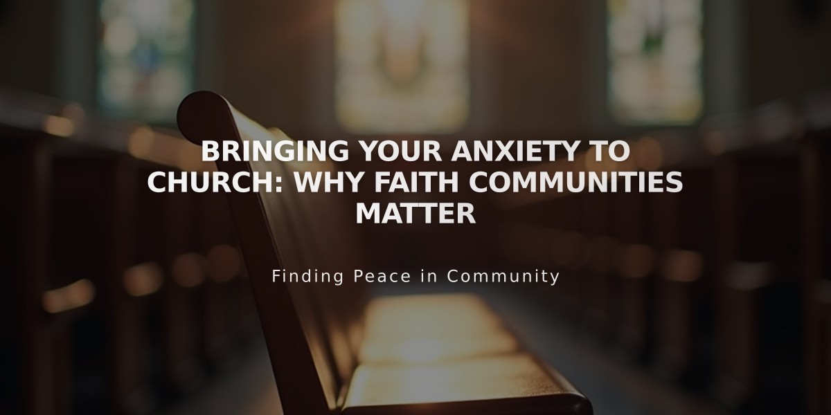 Bringing Your Anxiety to Church: Why Faith Communities Matter