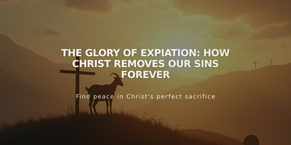 The Glory of Expiation: How Christ Removes Our Sins Forever