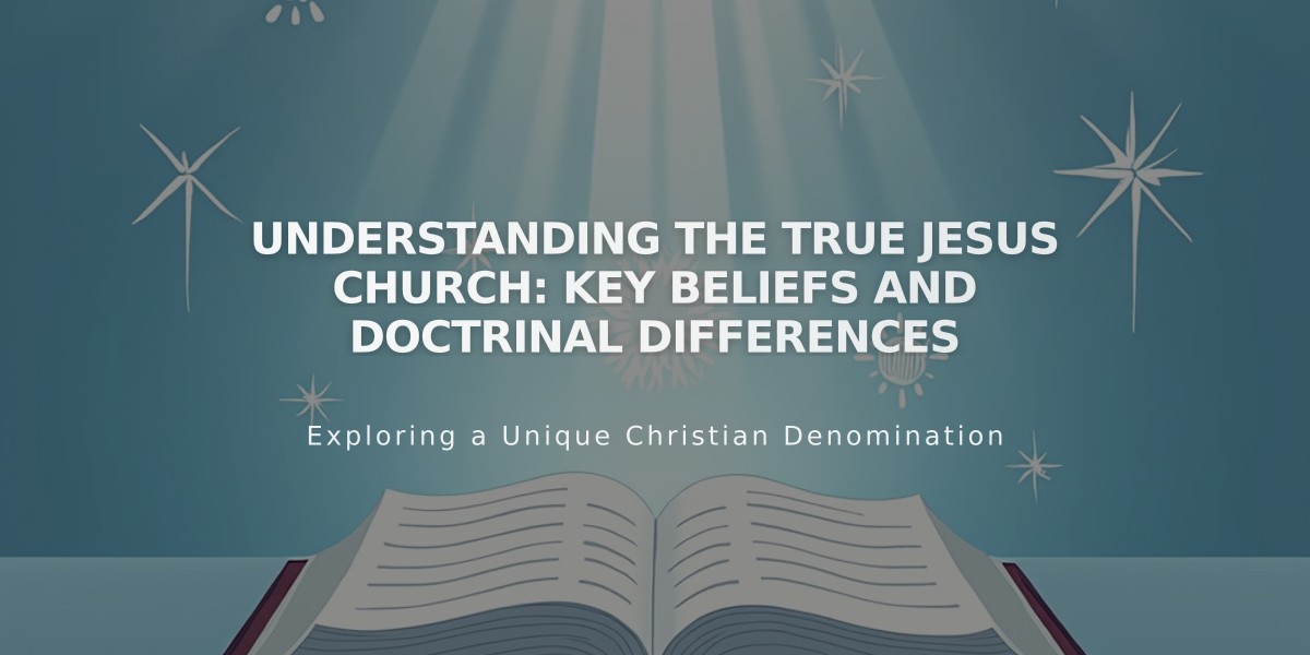 Understanding the True Jesus Church: Key Beliefs and Doctrinal Differences