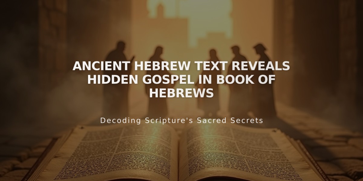 Ancient Hebrew Text Reveals Hidden Gospel in Book of Hebrews