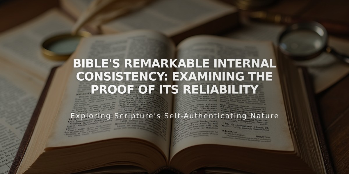 Bible's Remarkable Internal Consistency: Examining the Proof of Its Reliability