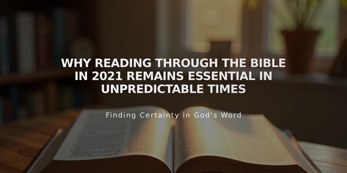 Why Reading Through the Bible in 2021 Remains Essential in Unpredictable Times